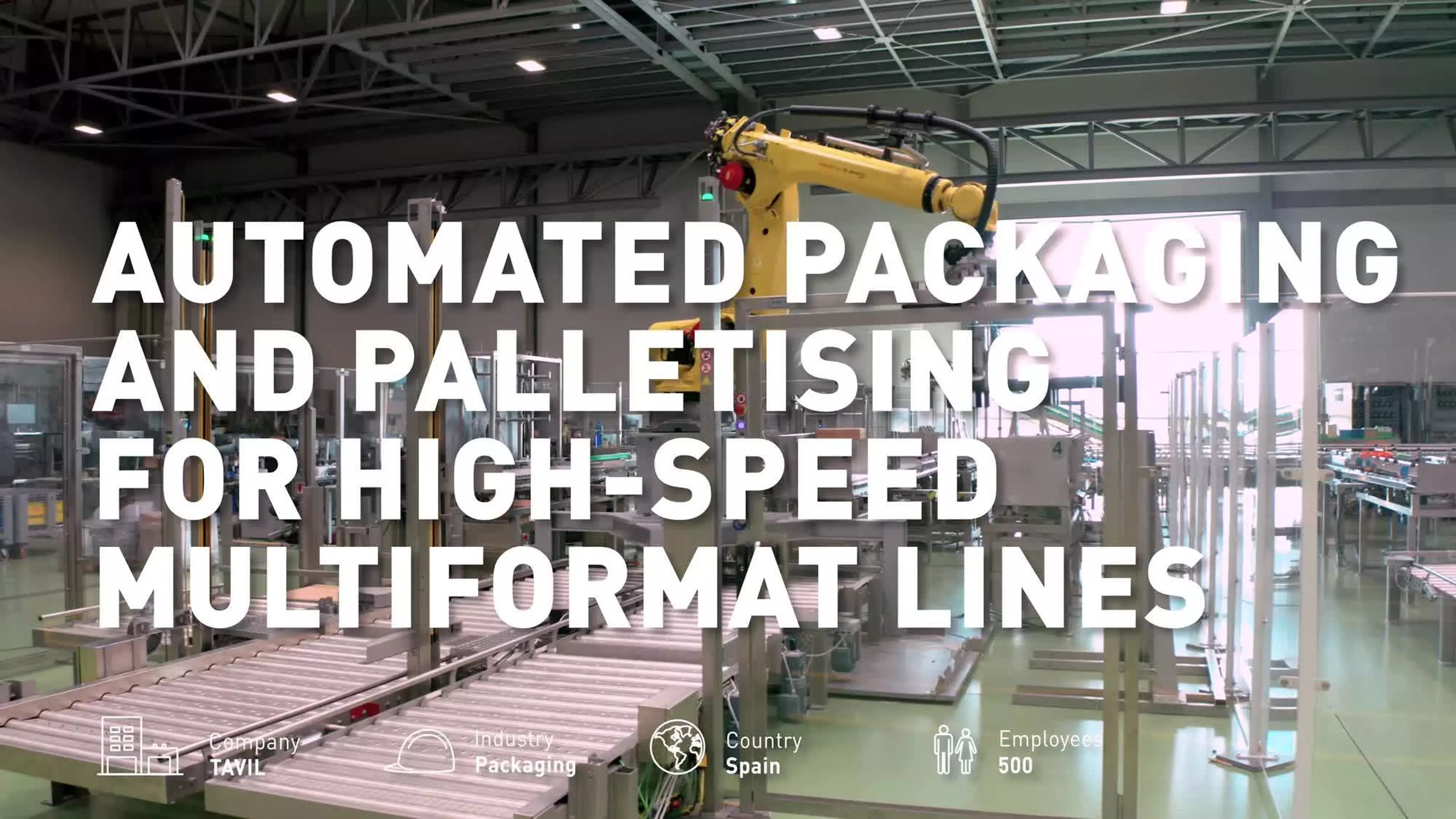Case study video TAVIL. English.
TAVIL develops high-speed, multi-format packaging and palletising solutions for customers with diverse production requirements. Through its long-standing partnership with FANUC, the company combines its automation expertise with a broad range of robotics technologies to deliver flexible and reliable end-of-line solutions.