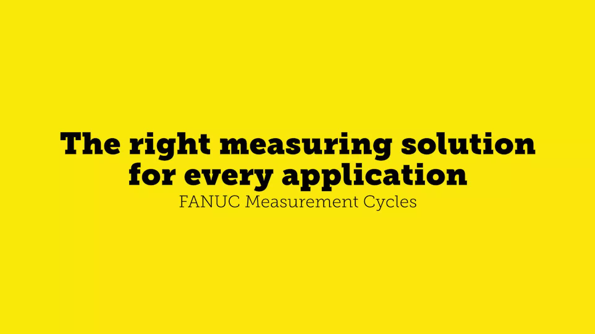 FANUC's measurement cycles automatically transmit the measurement values of CNC workpieces during the machining process and, if necessary, define the correct values for re-machining. FANUC has calibration, manual, automatic and 5-axis measurement cycles. The 5-axis measuring cycles automatically measure and correct the offset of the rotary axis. The measurement results obtained can be applied to NC parameters and applied in 5-axis machining functions. This allows operators to correct the offset of each rotary axis.